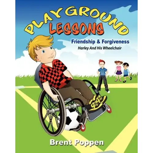 Playground Lessons-Friendship and Forgiveness: Harley and His Wheelchair