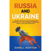 Russia and Ukraine: A Journey Through the History, Origins, and Causes of the War That is Shaking the World and Impact It Could Have on Our Lives