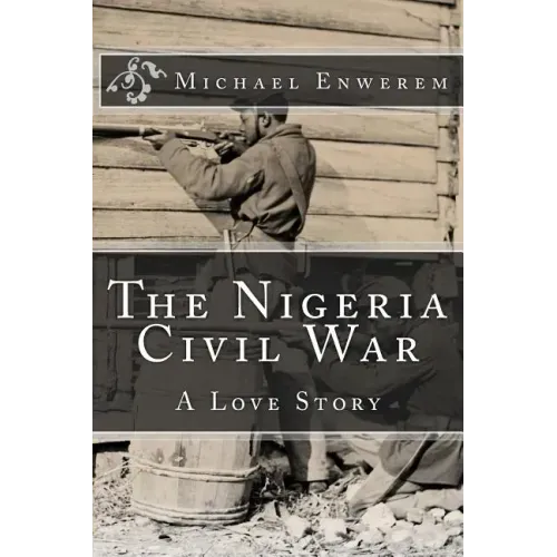 The Nigeria Civil War: A Love Story
