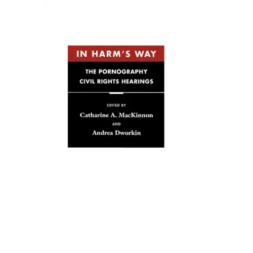 In Harm's Way: The Pornography Civil Rights Hearings