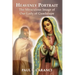 Heavenly Portrait: The Miraculous Image of Our Lady of Guadalupe