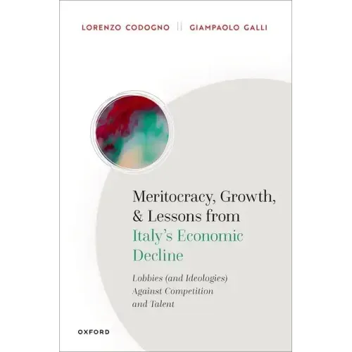 Meritocracy, Growth, and Lessons from Italy's Economic Decline: Lobbies (and Ideologies) Against Competition and Talent