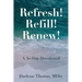 Refresh! Refill! Renew!: A 30-Day Devotional
