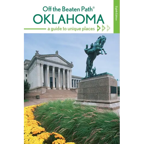 Oklahoma Off the Beaten Path(R): A Guide to Unique Places