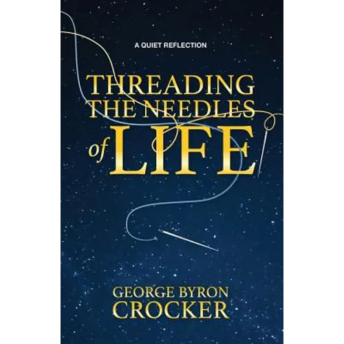 Threading the Needles of Life: A Quiet Reflection