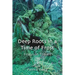 Deep Roots in a Time of Frost