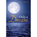 Only A Dream