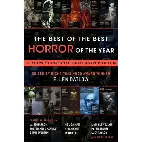 The Best of the Best Horror of the Year: 10 Years of Essential Short Horror Fiction