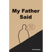 My Father Said