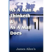As a Man Thinketh & As A Man Does