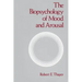 The Biopsychology of Mood and Arousal