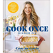 Cook Once Dinner Fix: Quick and Exciting Ways to Transform Tonight's Dinner Into Tomorrow's Feast