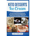 Keto Desserts Ice Cream: Fast and Easy Delicius Recipes for Ice Cream, Good and Healthy Eating, Dessert for Any Occasion, Weight Loss, Dietcalories, L