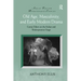 Old Age, Masculinity, and Early Modern Drama: Comic Elders on the Italian and Shakespearean Stage