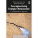 Conceptualizing 'Everyday Resistance': A Transdisciplinary Approach