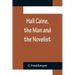 Hall Caine, the Man and the Novelist