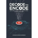 Decode to Encode: Master Complex Concepts Faster, Bridge Gaps and Be the Expert in Video Coding
