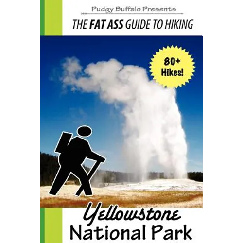 The Fat Ass Guide to Hiking: Yellowstone National Park