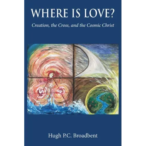 Where is Love?: Creation, the Cross and the Cosmic Christ