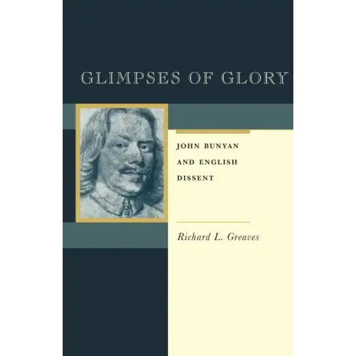 Glimpses of Glory: John Bunyan and English Dissent