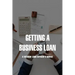 Getting A Business Loan: A Veteran Loan Officer's Advice: How To Get A Business Loan With No Money