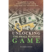 Unlocking the Small Business Game: The Playbook for Starting a Small Business from Nothing Using Simple Clear Uncommon Sense