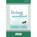 Living Untethered: Beyond the Human Predicament (Large Print 16 Pt Edition)