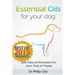 Essential Oils for Your Dog: Safe Natural Remedies for your Dog or Puppy ((Essential Oils for Dogs, Essential Oils for Puppies, Essential Oils for