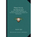 Practical Astrology: Being a Simple Method of Instruction in the Science of Astrology