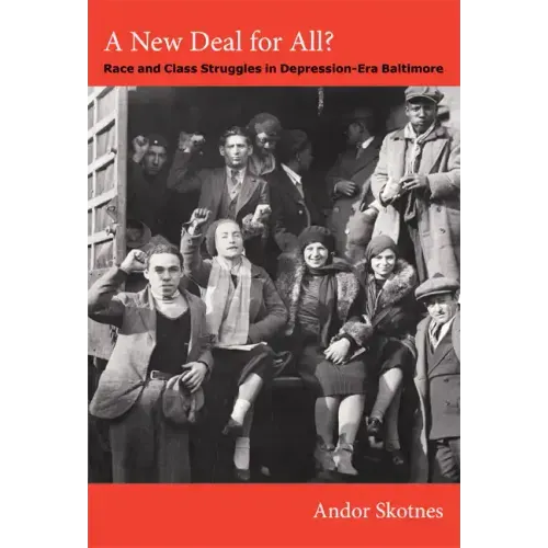 A New Deal for All?: Race and Class Struggles in Depression-Era Baltimore