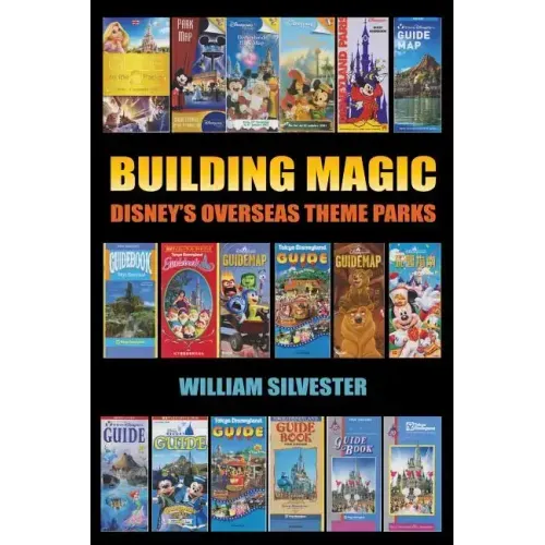 Building Magic - Disney's Overseas Theme Parks