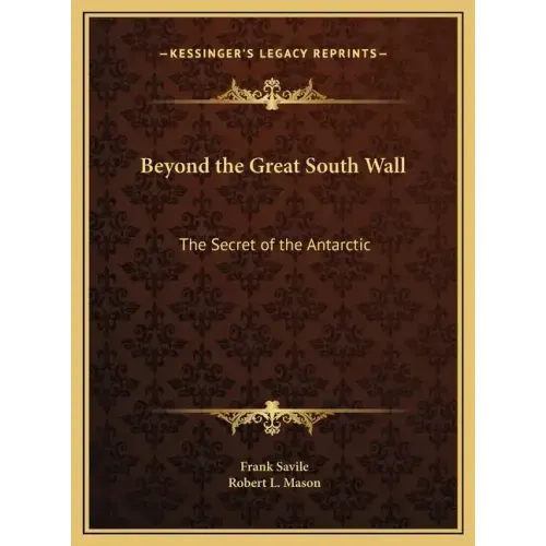 Beyond the Great South Wall: The Secret of the Antarctic