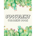 Succulent coloring book: A Perfect coloring book to gift someone!