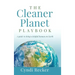 The Cleaner Planet Playbook: A guide to being a helpful human on Earth