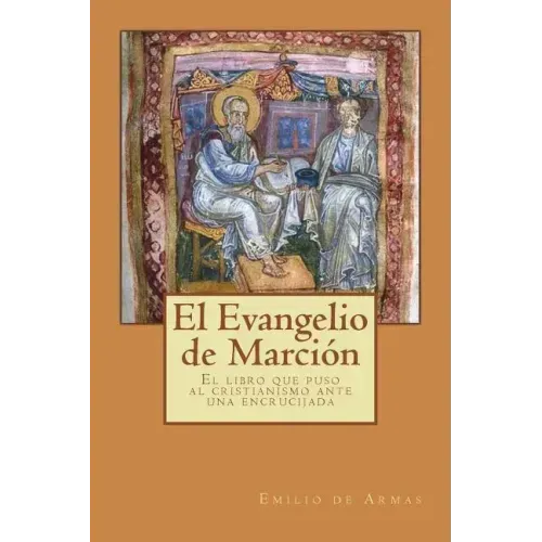 El Evangelio de Marcion: El libro que puso ante una encrucijada al cristianismo