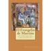 El Evangelio de Marcion: El libro que puso ante una encrucijada al cristianismo