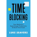 Time-Blocking: Your Method to Supercharge Productivity & Reach Your Goals