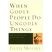 When Godly People Do Ungodly Things: Arming Yourself in the Age of Seduction