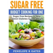 Sugar Free Budget Cooking for One: Sugar Free Recipes to Help Control Diabetes & Lose Weight