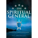 The Spiritual General: Elite Training in Leadership and Spiritual Warfare