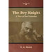 The Boy Knight: A Tale of the Crusades