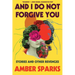 And I Do Not Forgive You: Stories and Other Revenges