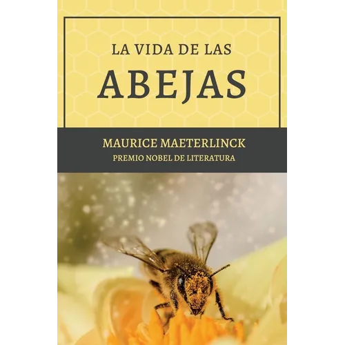 La vida de las abejas: Con Bibliografía y Notas