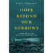 Hope Beyond Our Sorrows: Learning to Live with Life-Changing Loss