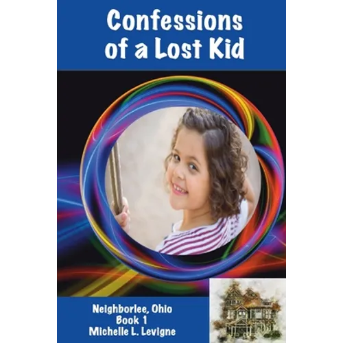 Confessions of a Lost Kid: Neighborlee Book 1