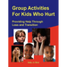 Group Activities For Kids Who Hurt