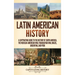 Latin American History: A Captivating Guide to the History of South America, the Mexican-American War, Paraguayan War, Brazil, Argentina, and Peru