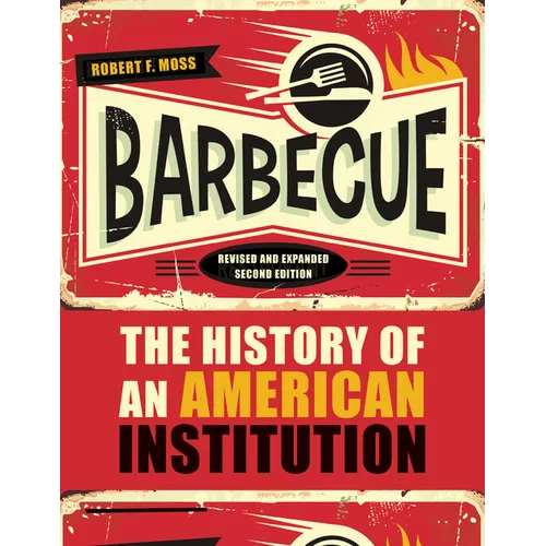 Barbecue: The History of an American Institution, Revised and Expanded Second Edition