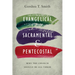 Evangelical, Sacramental, and Pentecostal: Why the Church Should Be All Three