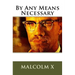 Malcolm X's By Any Means Necessary: Speech